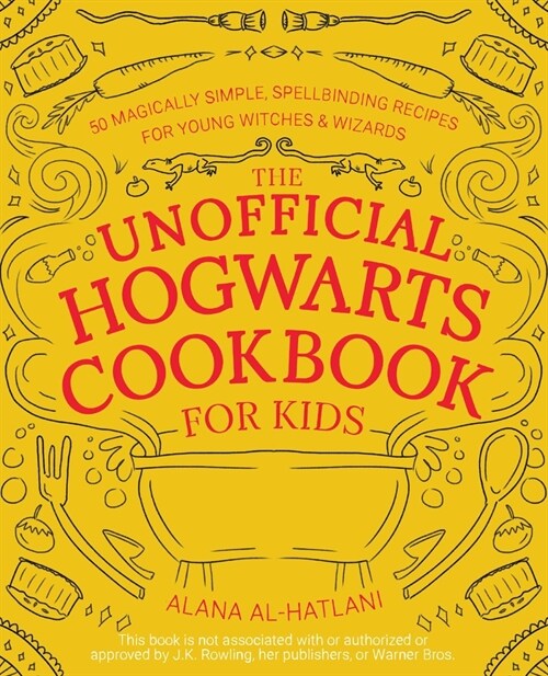 The Unofficial Hogwarts Cookbook for Kids: 50 Magically Simple, Spellbinding Recipes for Young Witches and Wizards (Paperback)