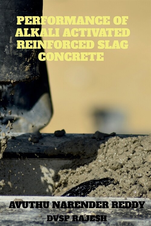 Performance of Alkali Activated Reinforced Slag Concrete (Paperback)