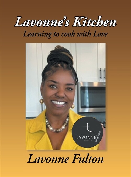 Lavonnes Kitchen: Learning to Cook with Love (Hardcover)