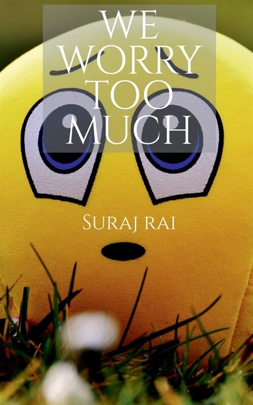 We Worry Too Much (Paperback)