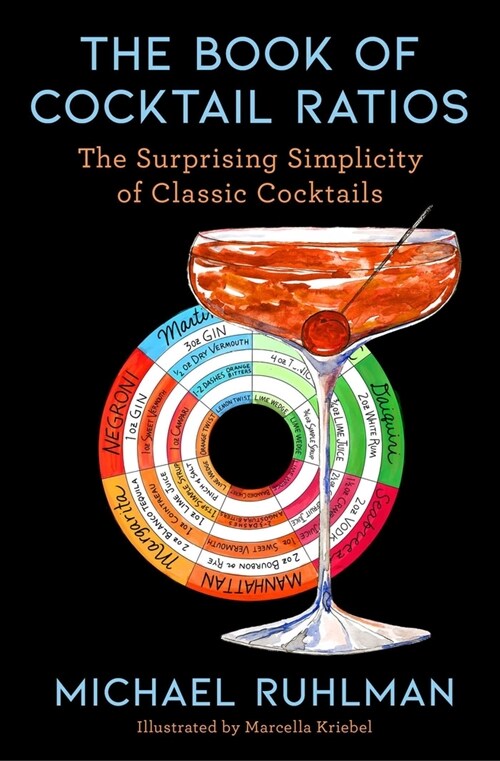The Book of Cocktail Ratios: The Surprising Simplicity of Classic Cocktails (Hardcover)