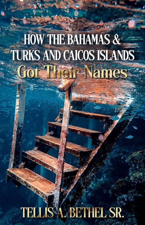 How The Bahamas & Turks And Caicos Got Their Names (Paperback)