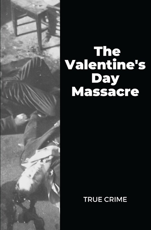 The Valentines Day Massacre: True Crime (Paperback)