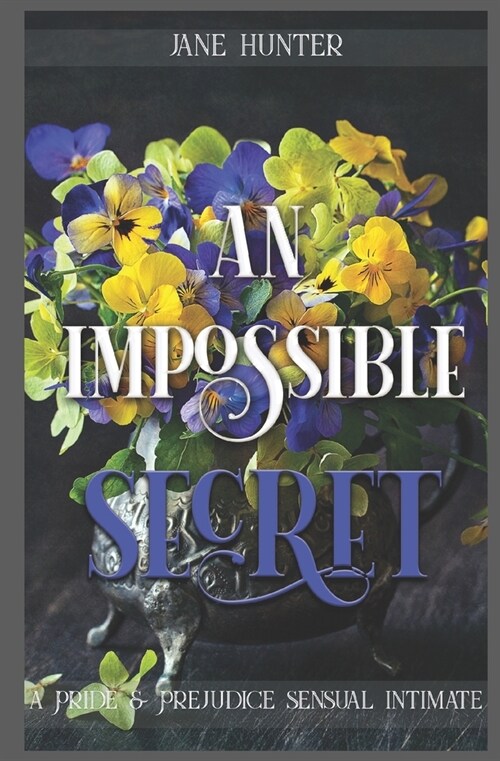An Impossible Secret: A Pride and Prejudice Sensual Intimate Duo (Paperback)
