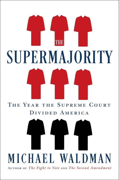 The Supermajority: How the Supreme Court Divided America (Hardcover)