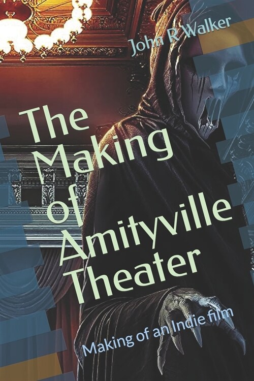 The Making of Amityville Theater: Making of an Indie film (Paperback)