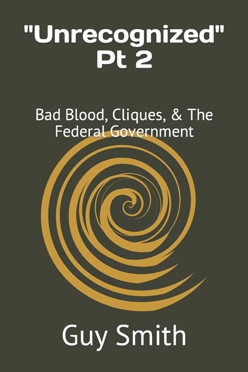 Unrecognized Pt 2: Bad Blood, Cliques, & The Federal Government (Paperback)