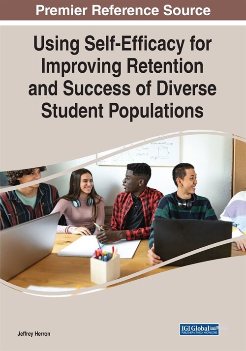 Using Self-Efficacy for Improving Retention and Success of Diverse Student Populations (Paperback)