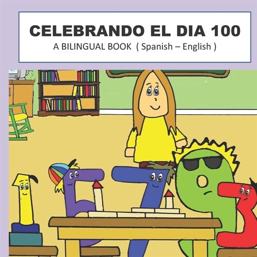 Celebrando El Dia 100: A BILINGUAL BOOK (Spanish- English) (Paperback)