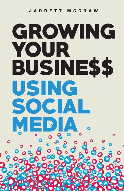 Growing Your Business Using Social Media (Paperback)