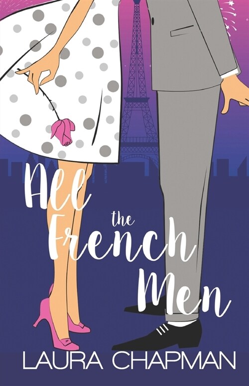 All the French Men: A Grumpy Sunshine, Friends to Lovers Sweet Romantic Comedy (Paperback)