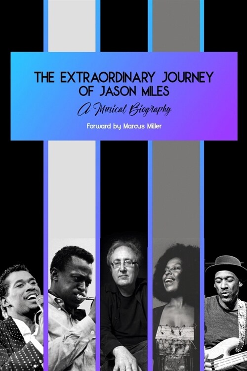 The Extraordinary Journey of Jason Miles: A musical biography (Paperback)