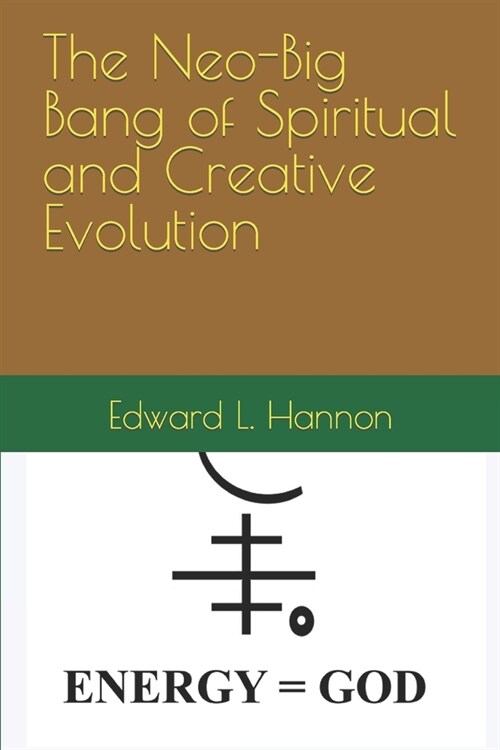 The Neo-Big Bang of Spiritual and Creative Evolution (Paperback)