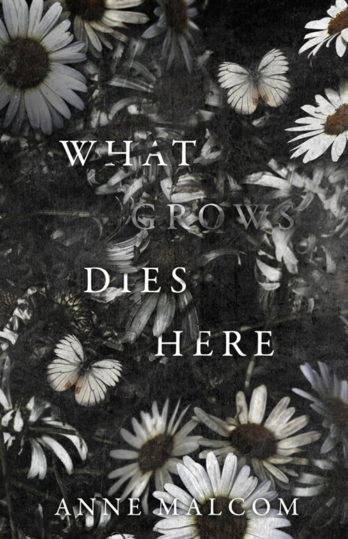 What Grows Dies Here (Paperback)