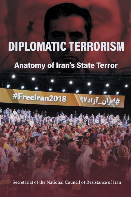 Diplomatic Terrorism: Anatomy of Irans State Terror (Paperback)