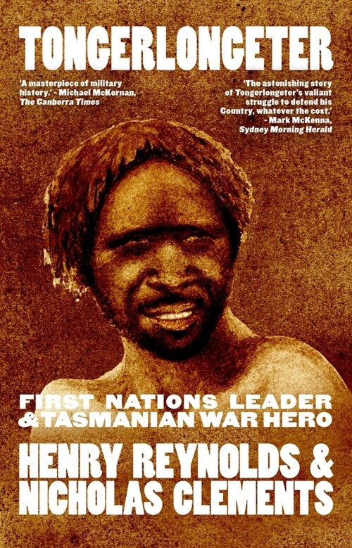 Tongerlongeter: First Nations Leader and Tasmanian War Hero, new edition (Paperback, 2)