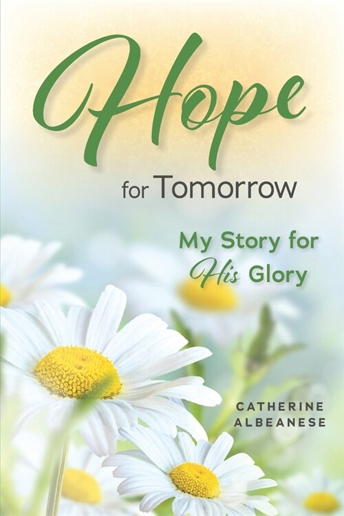 Hope for Tomorrow: My Story for His Glory (Paperback)