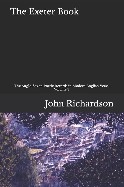 The Exeter Book: The Anglo-Saxon Poetic Records in Modern English, Volume 3 (Paperback)
