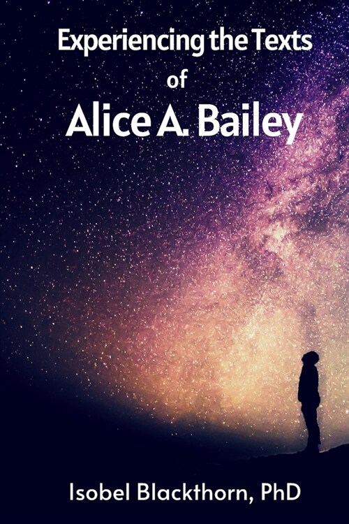 Experiencing the Texts of Alice A. Bailey (Paperback)