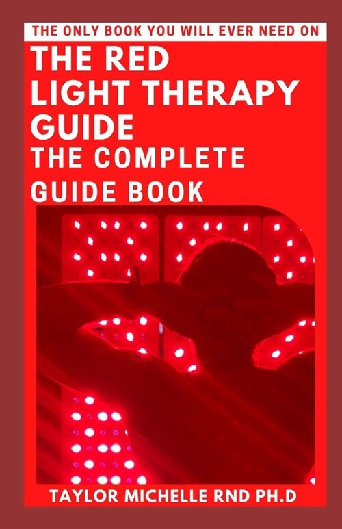 The Red Light Therapy Guide: The Complete Guide Book (Paperback)