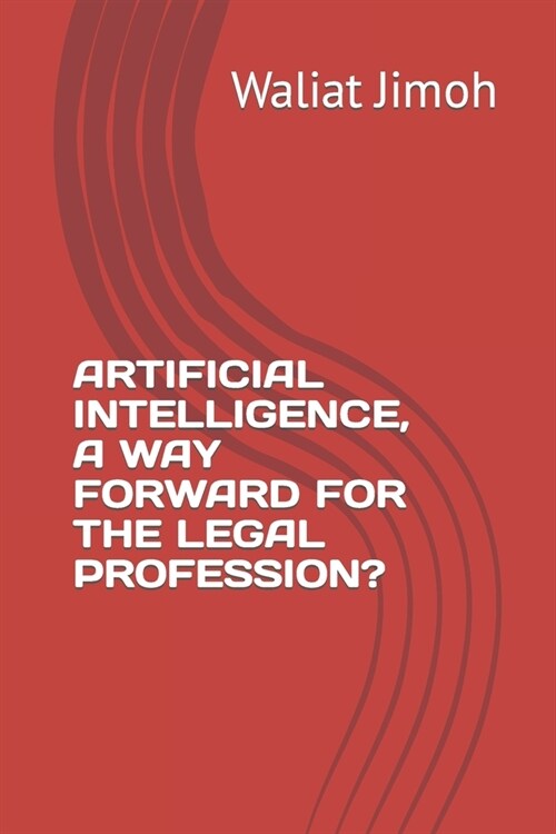 Artificial Intelligence, a Way Forward for the Legal Profession? (Paperback)