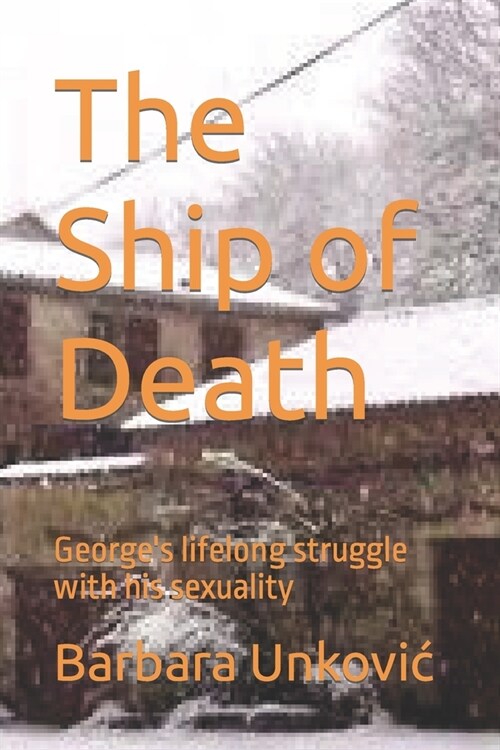 The Ship of Death: Georges lifelong struggle with his sexuality (Paperback)