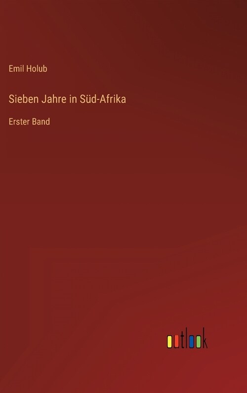 Sieben Jahre in S?-Afrika: Erster Band (Hardcover)