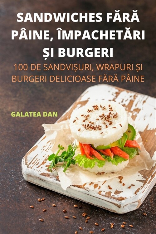 Sandwiches FĂrĂ P?ne, ?pachetĂri Și Burgeri (Paperback)