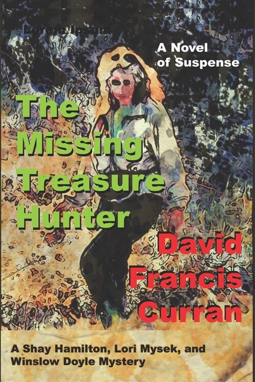 The Missing Treasure Hunter: A Shay Hamilton, Lori Mysek, and Winslow Doyle Mystery (Paperback)