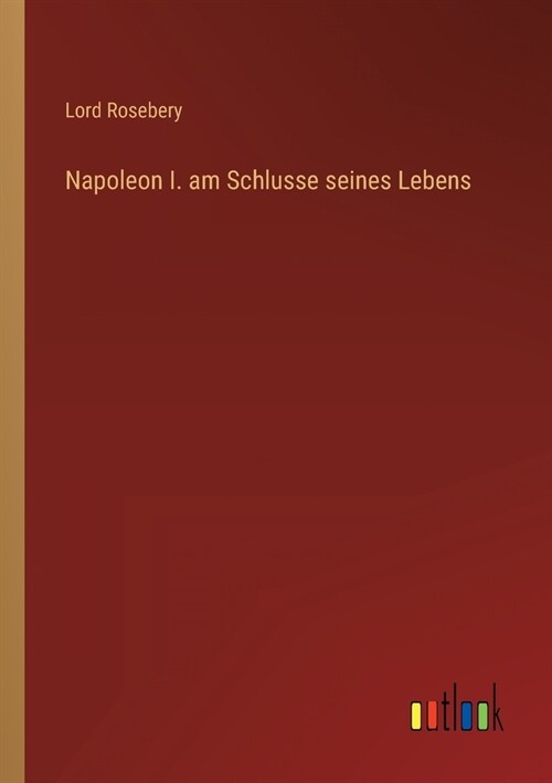 Napoleon I. am Schlusse seines Lebens (Paperback)