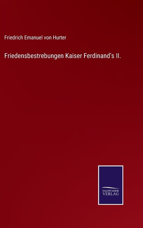 Friedensbestrebungen Kaiser Ferdinands II. (Hardcover)