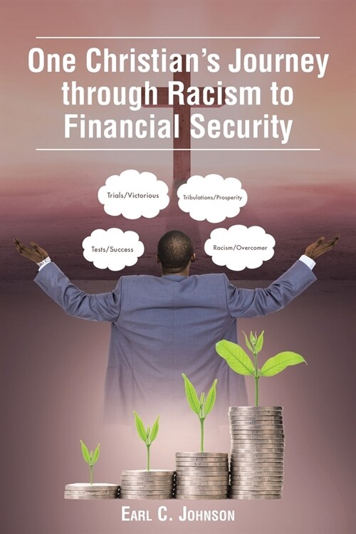 One Christians Journey through Racism to Financial Security (Paperback)