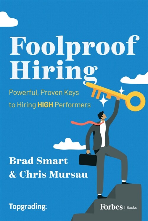 Foolproof Hiring: Powerful, Proven Keys to Hiring High Performers (Hardcover)