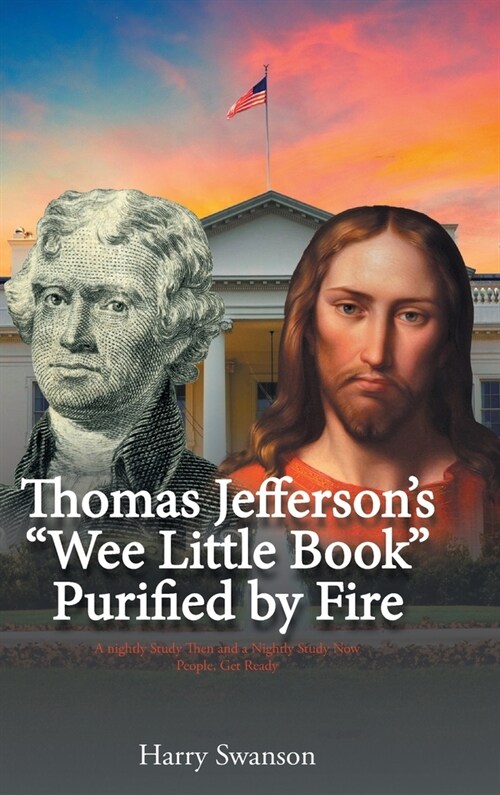 Thomas Jeffersons We Little Book Purified by Fire (Hardcover)