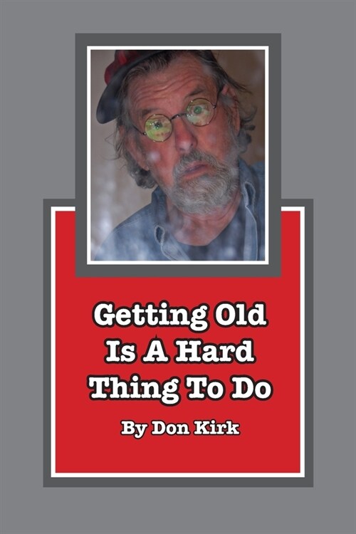 Getting Old Is A Hard Thing To Do (Paperback)