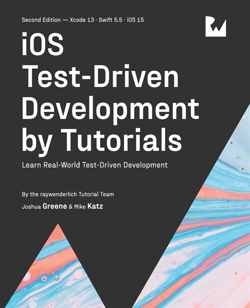 iOS Test-Driven Development (Second Edition): Learn Real-World Test-Driven Development (Paperback)