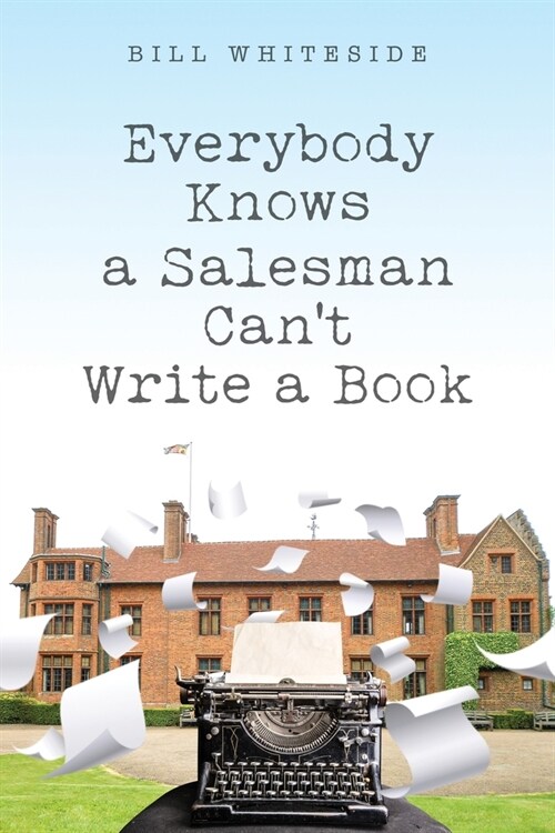 Everybody Knows a Salesman Cant Write a Book (Paperback)