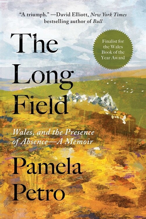 The Long Field: Wales and the Presence of Absence, a Memoir (Hardcover)
