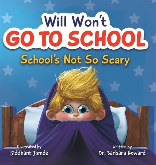 Will Wont Go to School: Schools Not So Scary (Hardcover)