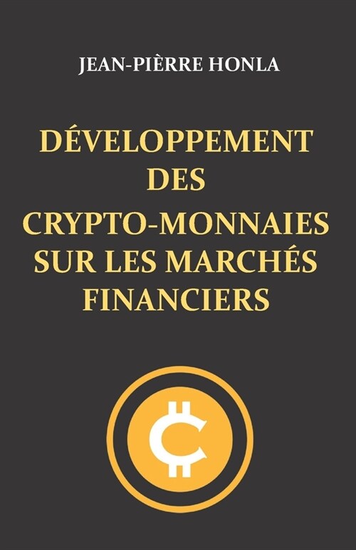 D?eloppement Des Crypto-Monnaies Sur Les March? Financiers (Paperback)