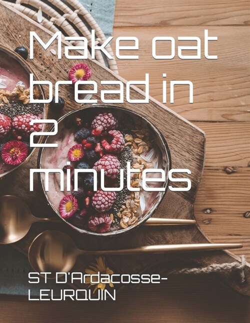 Make oat bread in 2 minutes (Paperback)