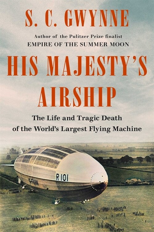 His Majestys Airship: The Life and Tragic Death of the Worlds Largest Flying Machine (Hardcover)