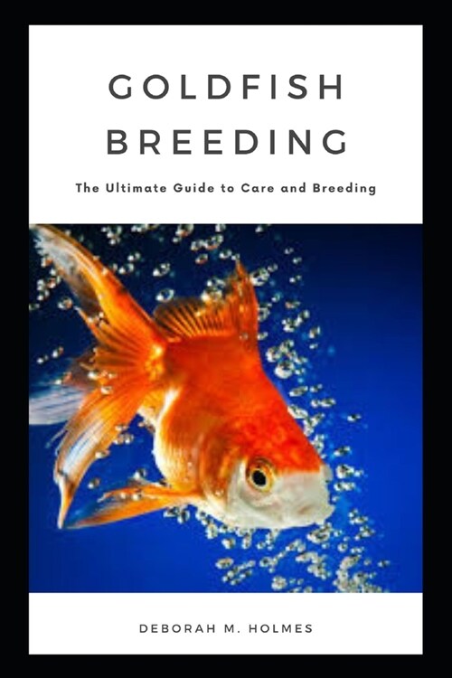 Goldfish Breeding: The Ultimate Guide to Care and Breeding (Paperback)