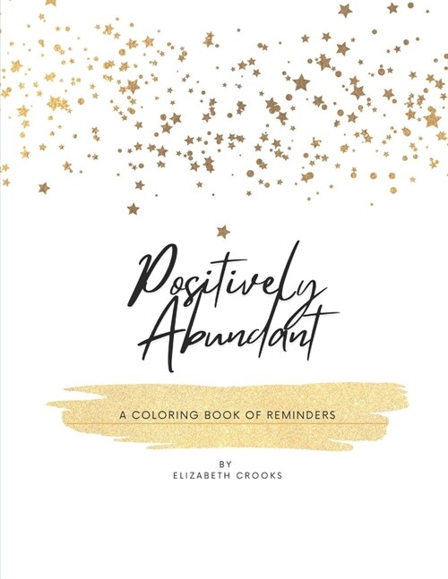 Positively Abundant: A Coloring Book of Reminders (Paperback)
