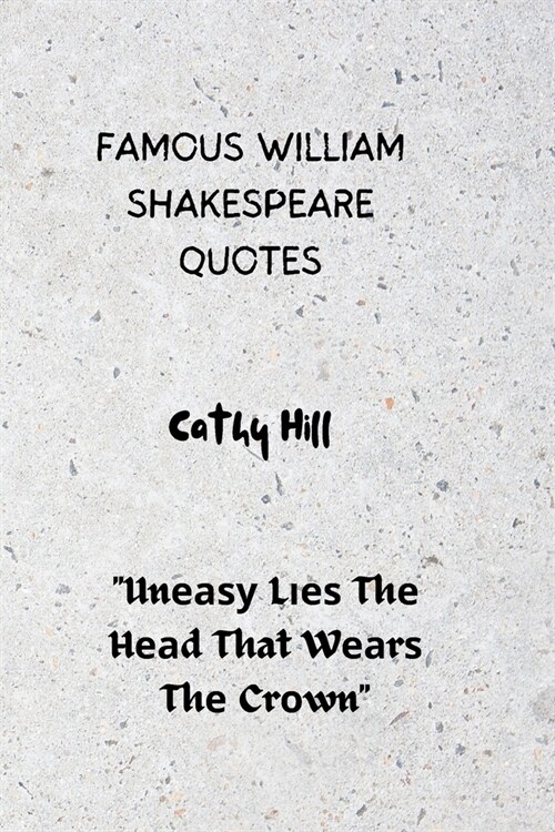 Famous William Shakespeare Quotes: Unеаѕу Lіеѕ Thе Hеаd That Wеаrѕ Th (Paperback)