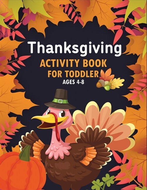 Thanksgiving Activity Book For Toddler Ages 4-8: Super Fun Thanksgiving Activities (Paperback)