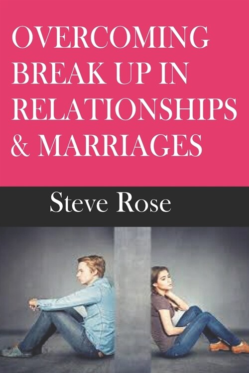 Overcoming Break Up in Relationships & Marriages (Paperback)