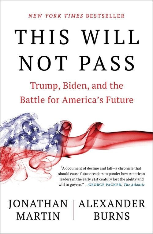 This Will Not Pass: Trump, Biden, and the Battle for Americas Future (Paperback)
