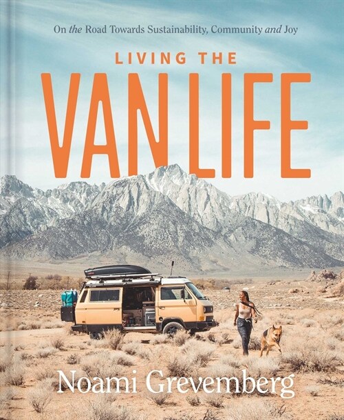 Living the Vanlife: On the Road Toward Sustainability, Community, and Joy (Hardcover)