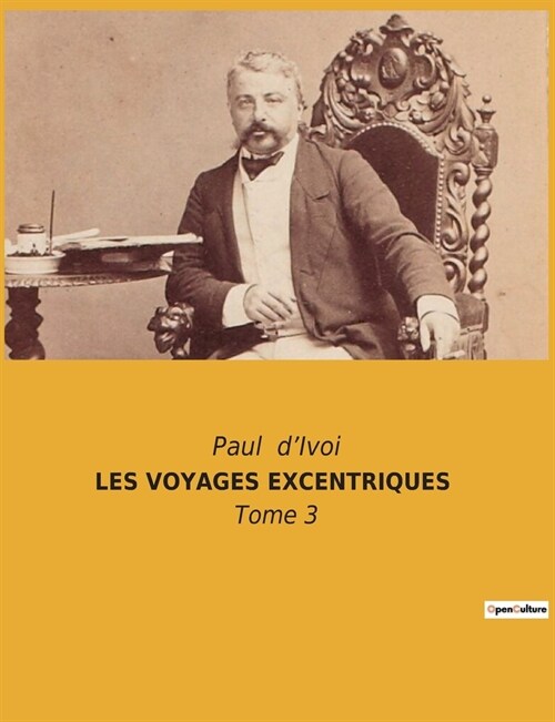 Les Voyages Excentriques: Tome 3 (Paperback)